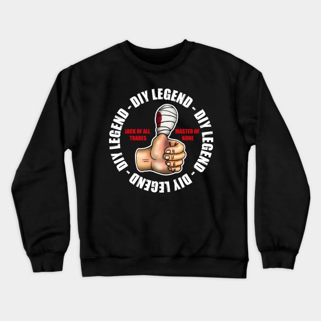 Funny DIY Home Improvements Legend Design Crewneck Sweatshirt by Status71